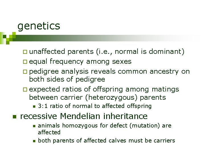 genetics ¨ unaffected parents (i. e. , normal is dominant) ¨ equal frequency among