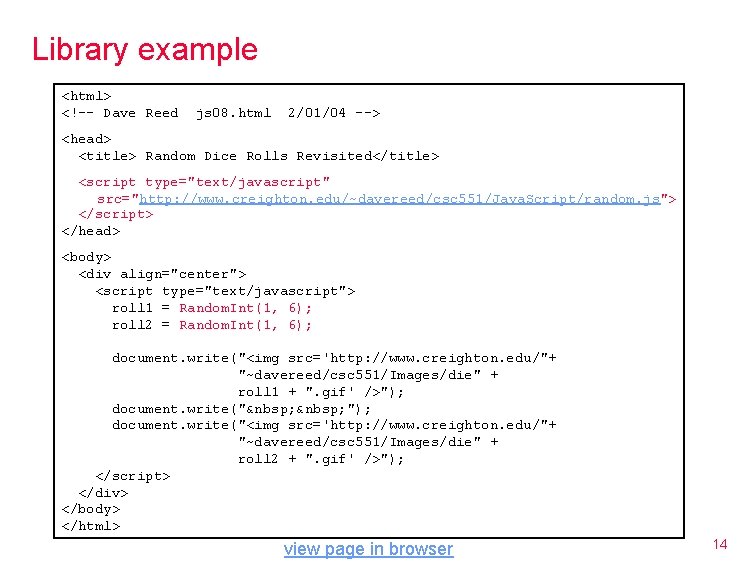 Library example <html> <!-- Dave Reed js 08. html 2/01/04 --> <head> <title> Random