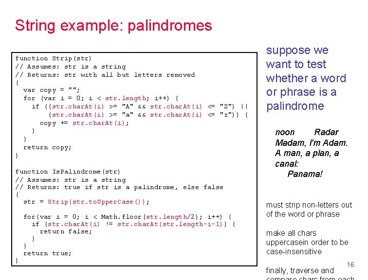 String example: palindromes function Strip(str) // Assumes: str is a string // Returns: str