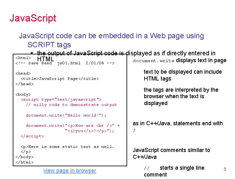 Java. Script code can be embedded in a Web page using SCRIPT tags §