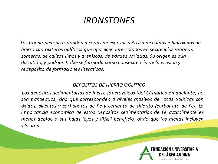 IRONSTONES Los Ironstones corresponden a capas de espesor métrico de óxidos e hidróxidos de