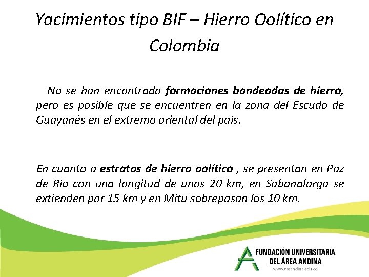 Yacimientos tipo BIF – Hierro Oolítico en Colombia No se han encontrado formaciones bandeadas