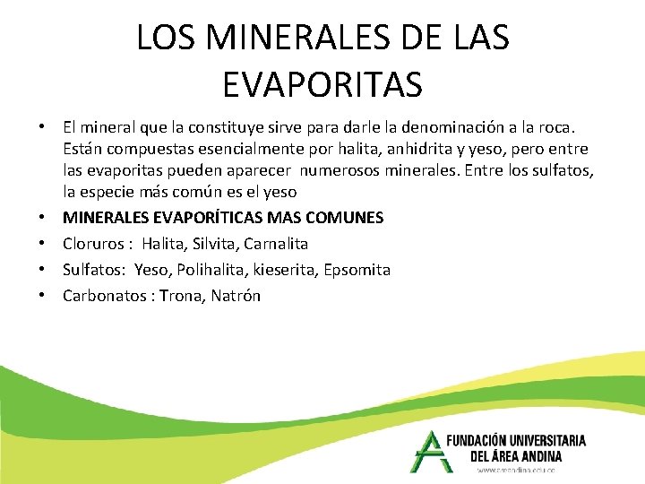 LOS MINERALES DE LAS EVAPORITAS • El mineral que la constituye sirve para darle