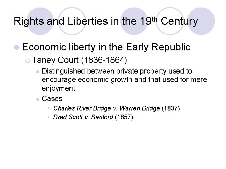 Rights and Liberties in the 19 th Century l Economic ¡ Taney liberty in