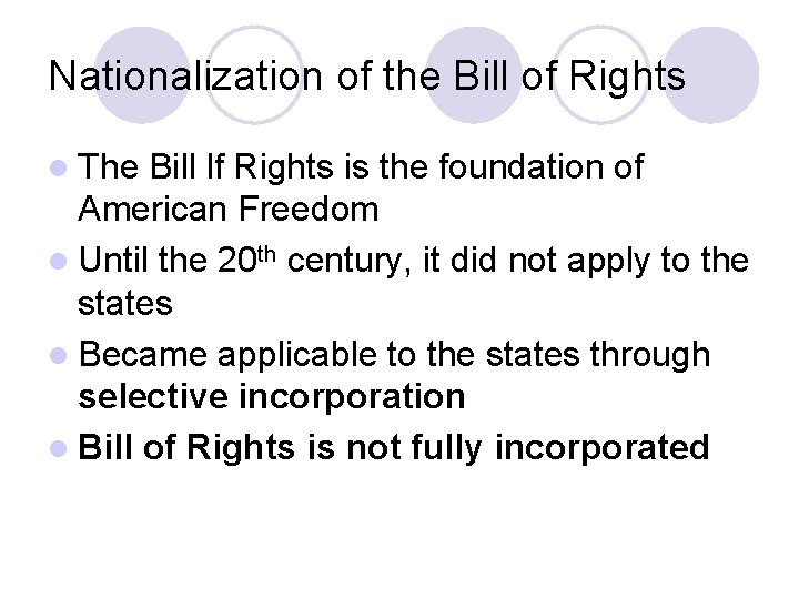 Nationalization of the Bill of Rights l The Bill lf Rights is the foundation