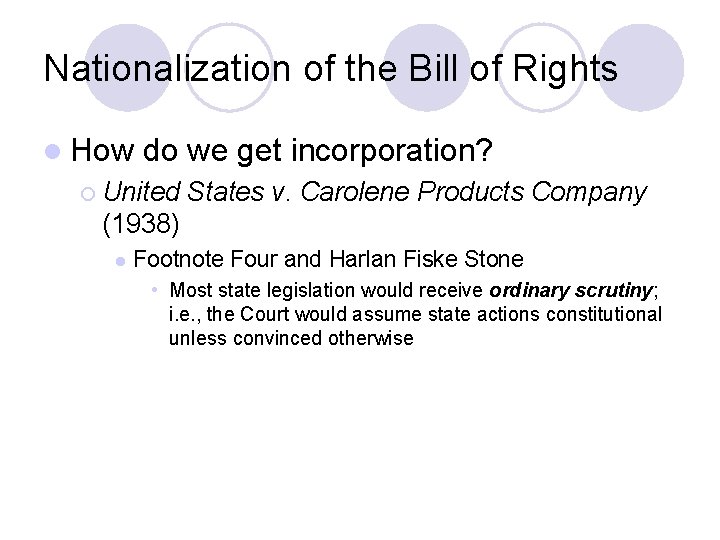 Nationalization of the Bill of Rights l How do we get incorporation? ¡ United