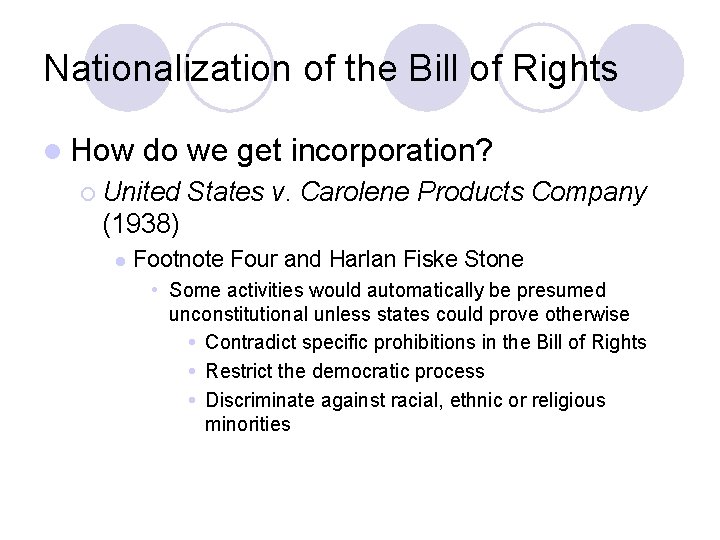 Nationalization of the Bill of Rights l How do we get incorporation? ¡ United