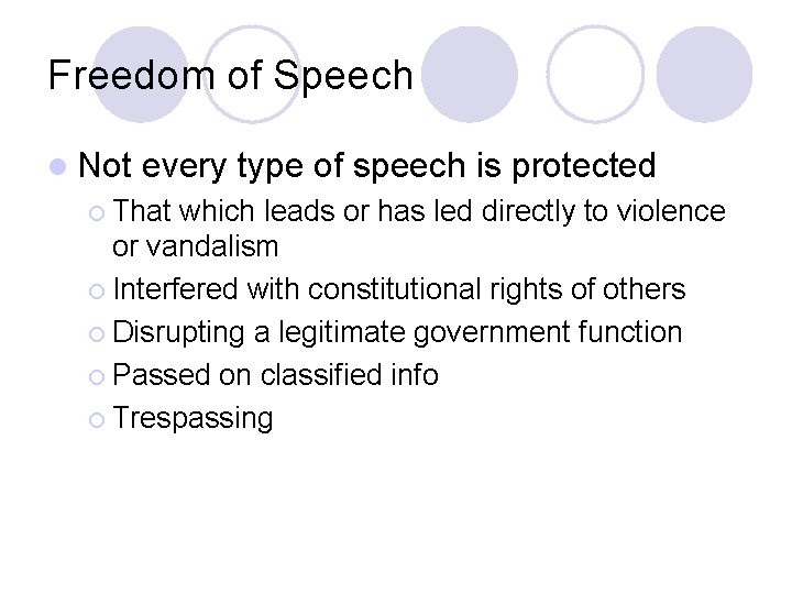 Freedom of Speech l Not every type of speech is protected ¡ That which