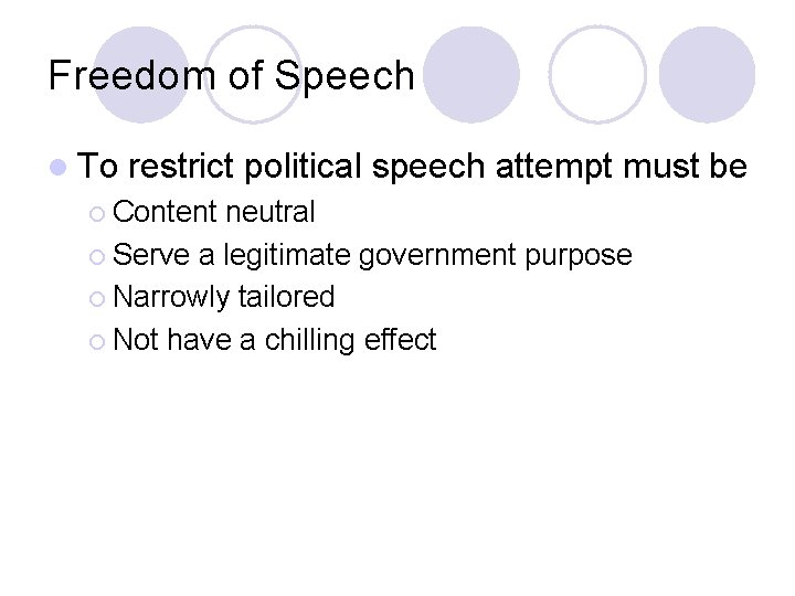 Freedom of Speech l To restrict political speech attempt must be ¡ Content neutral