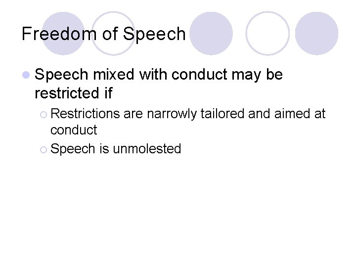 Freedom of Speech l Speech mixed with conduct may be restricted if ¡ Restrictions