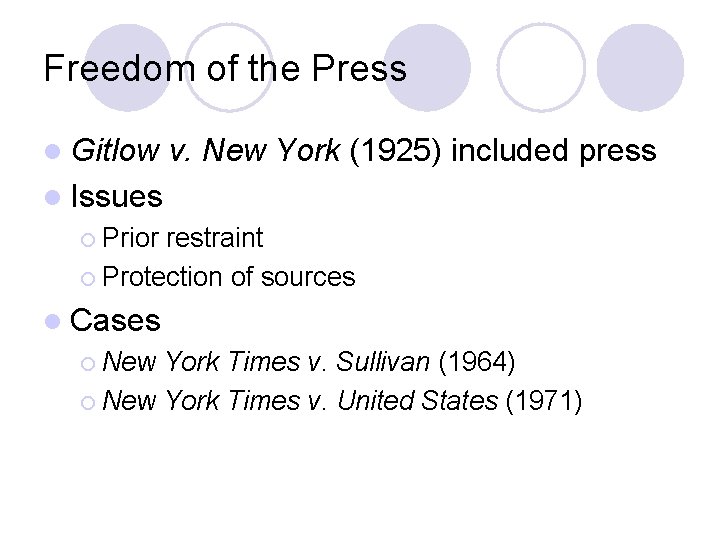 Freedom of the Press l Gitlow v. New York (1925) included press l Issues