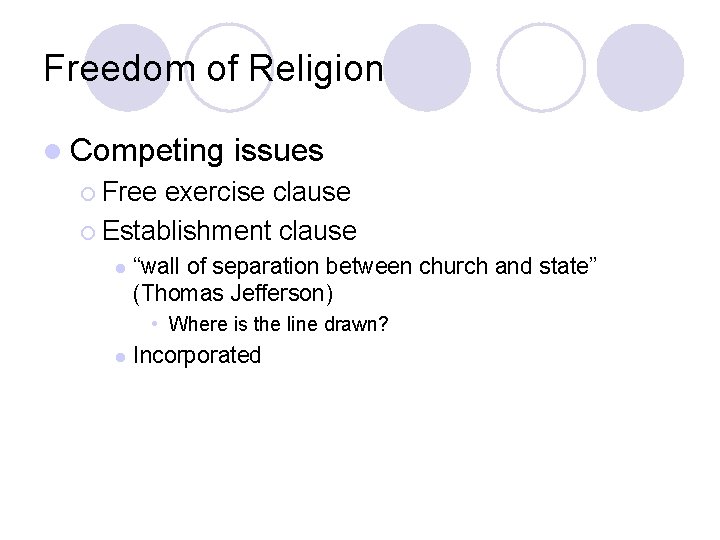 Freedom of Religion l Competing issues ¡ Free exercise clause ¡ Establishment clause l