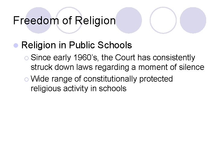 Freedom of Religion l Religion ¡ Since in Public Schools early 1960’s, the Court