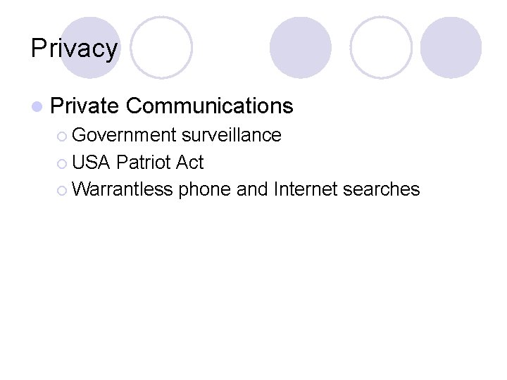 Privacy l Private Communications ¡ Government surveillance ¡ USA Patriot Act ¡ Warrantless phone