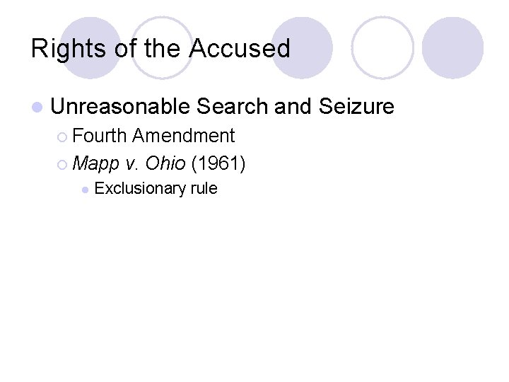Rights of the Accused l Unreasonable Search and Seizure ¡ Fourth Amendment ¡ Mapp