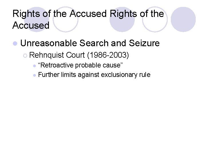 Rights of the Accused l Unreasonable ¡ Rehnquist Search and Seizure Court (1986 -2003)