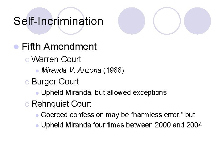 Self-Incrimination l Fifth Amendment ¡ Warren l Miranda V. Arizona (1966) ¡ Burger l