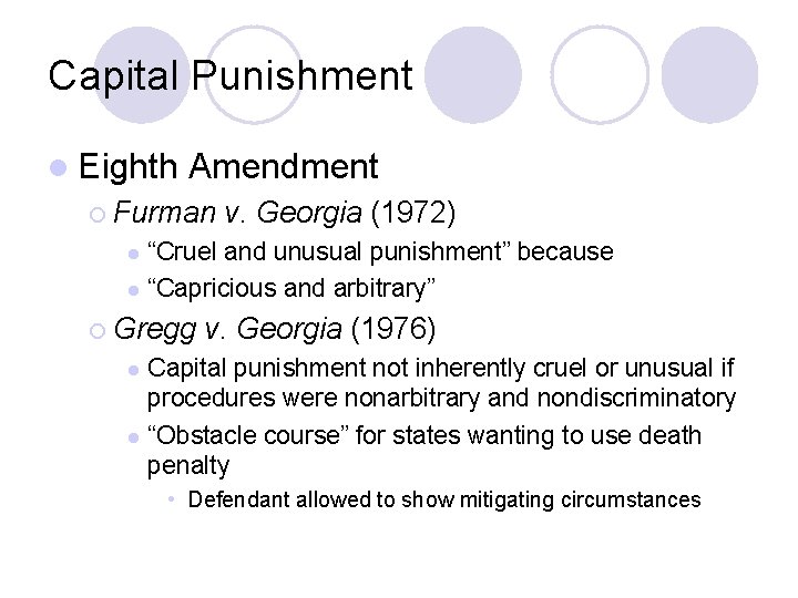 Capital Punishment l Eighth Amendment ¡ Furman v. Georgia (1972) “Cruel and unusual punishment”