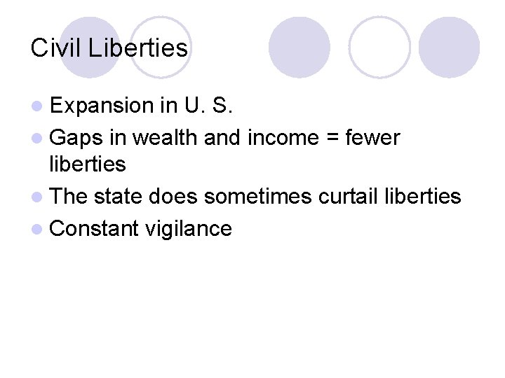 Civil Liberties l Expansion in U. S. l Gaps in wealth and income =
