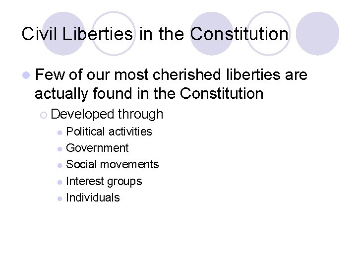 Civil Liberties in the Constitution l Few of our most cherished liberties are actually