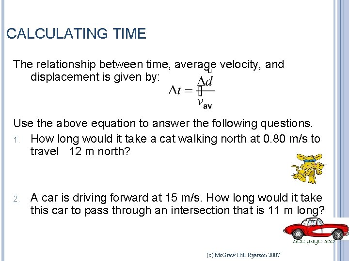 CALCULATING TIME The relationship between time, average velocity, and displacement is given by: Use