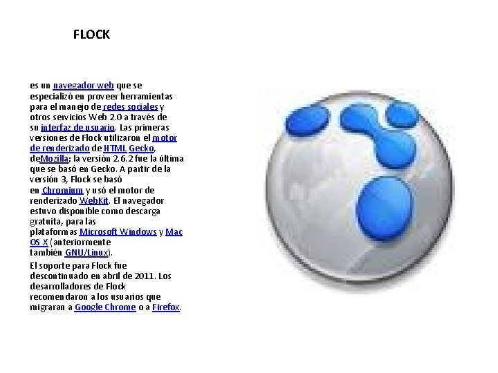  FLOCK es un navegador web que se especializó en proveer herramientas para el