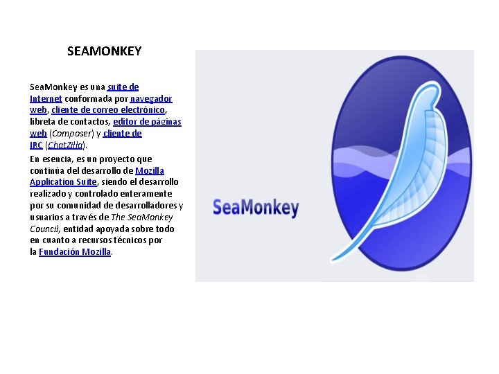  SEAMONKEY Sea. Monkey es una suite de Internet conformada por navegador web, cliente