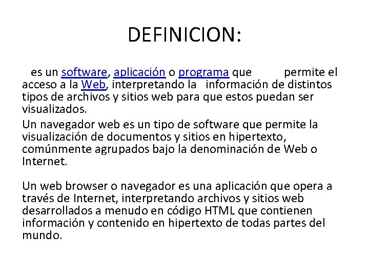 DEFINICION: es un software, aplicación o programa que permite el acceso a la Web,