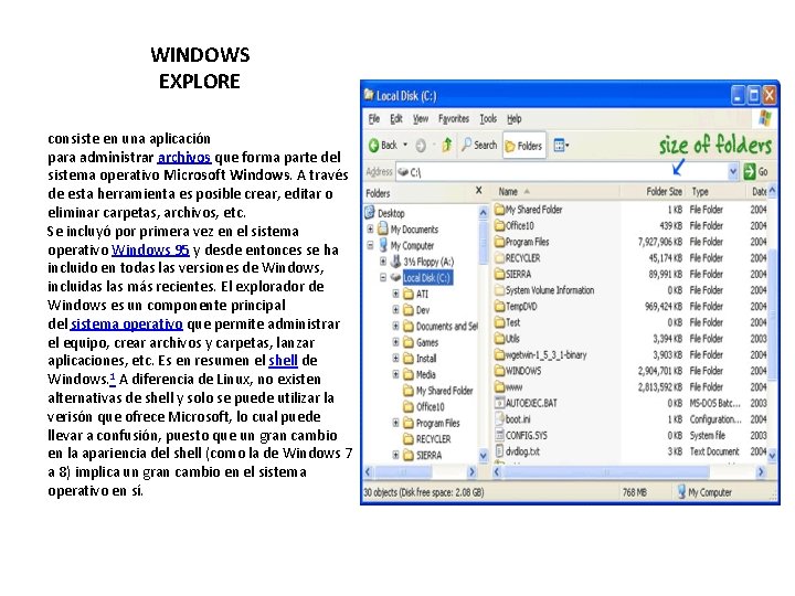 WINDOWS EXPLORE consiste en una aplicación para administrar archivos que forma parte del sistema