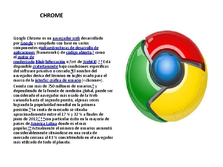  CHROME Google Chrome es un navegador web desarrollado por Google y compilado con