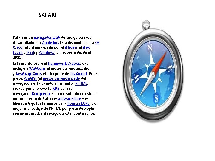  SAFARI Safari es un navegador web de código cerrado desarrollado por Apple Inc.