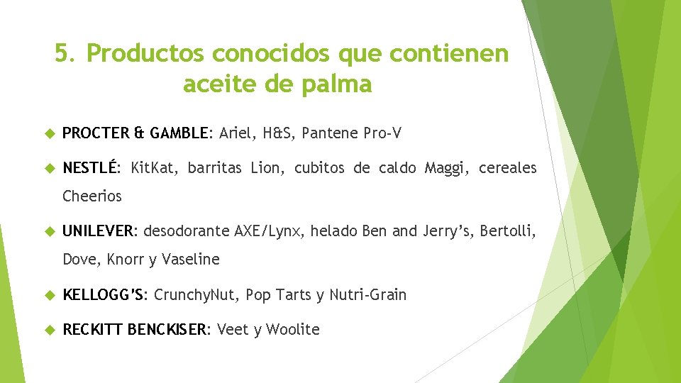 5. Productos conocidos que contienen aceite de palma PROCTER & GAMBLE: Ariel, H&S, Pantene