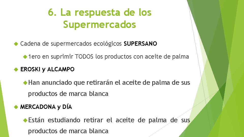 6. La respuesta de los Supermercados Cadena de supermercados ecológicos SUPERSANO 1 ero en