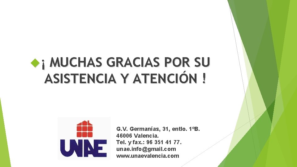  ¡ MUCHAS GRACIAS POR SU ASISTENCIA Y ATENCIÓN ! G. V. Germanías, 31,