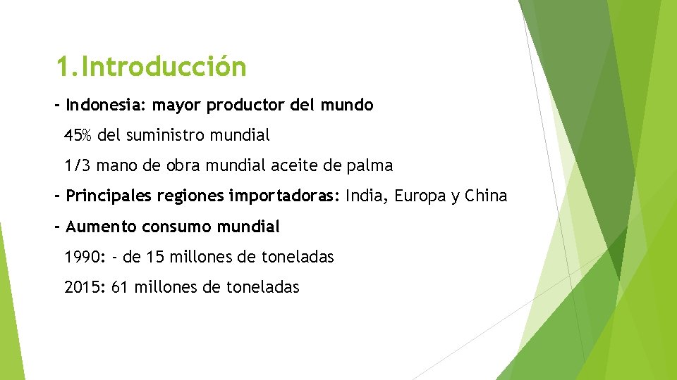 1. Introducción - Indonesia: mayor productor del mundo 45% del suministro mundial 1/3 mano