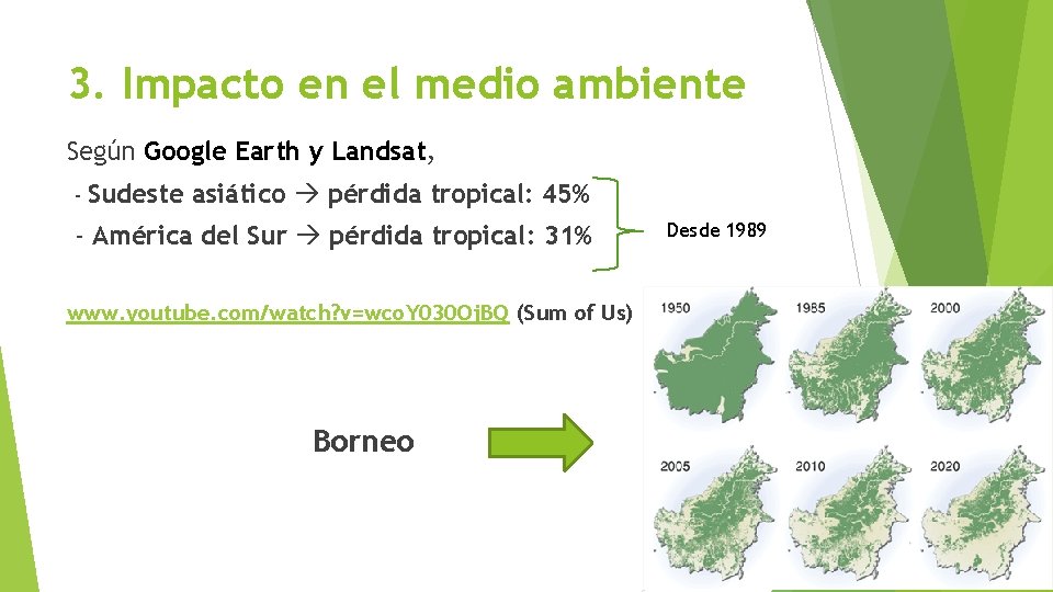 3. Impacto en el medio ambiente Según Google Earth y Landsat, - Sudeste asiático