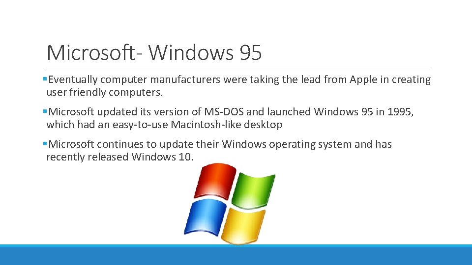 Microsoft- Windows 95 §Eventually computer manufacturers were taking the lead from Apple in creating