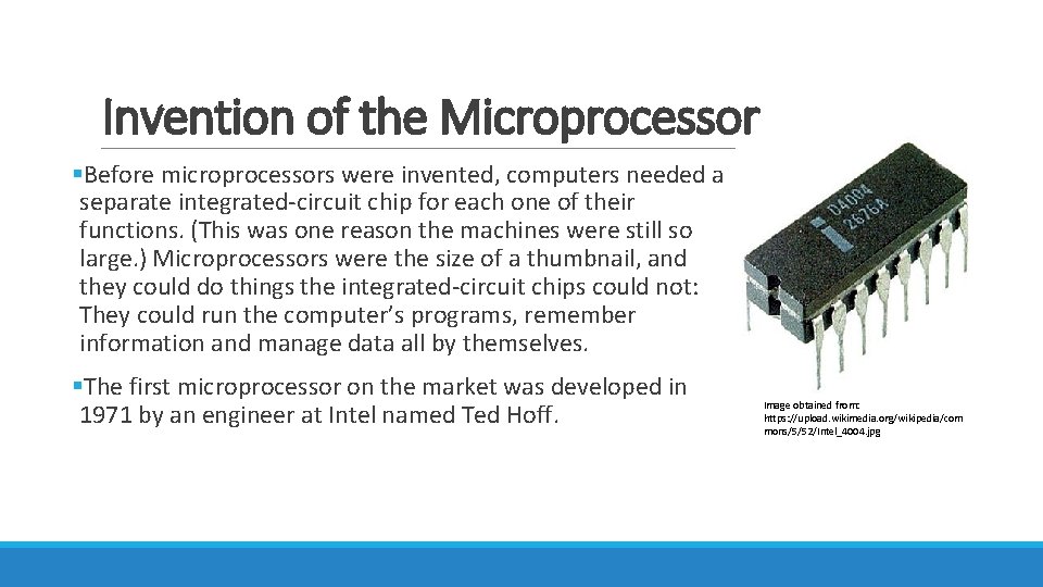 Invention of the Microprocessor §Before microprocessors were invented, computers needed a separate integrated-circuit chip