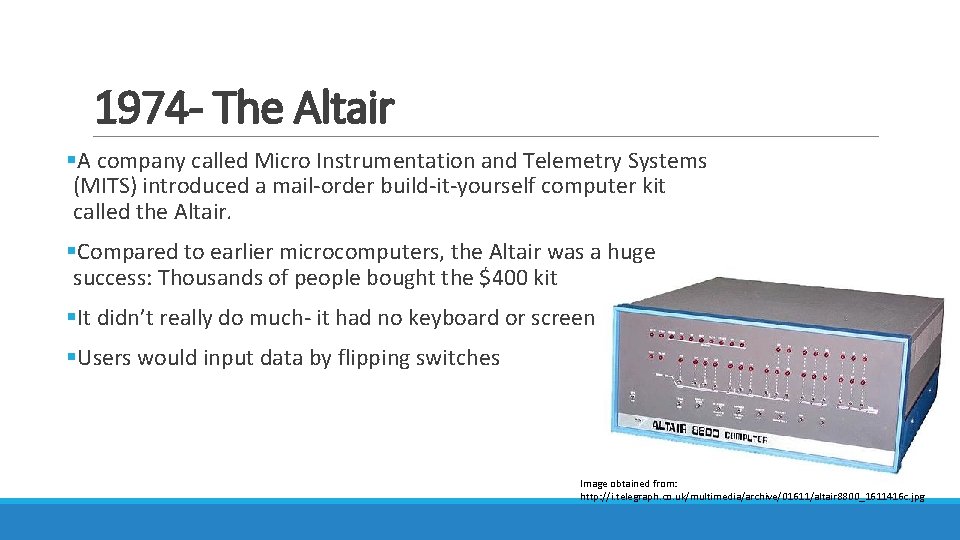 1974 - The Altair §A company called Micro Instrumentation and Telemetry Systems (MITS) introduced