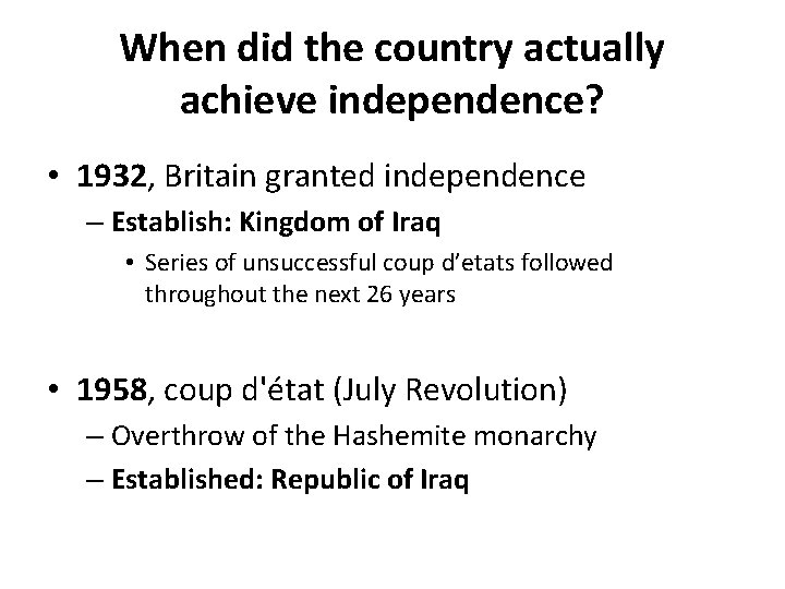 When did the country actually achieve independence? • 1932, Britain granted independence – Establish: