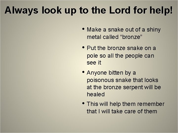 Always look up to the Lord for help! • Make a snake out of