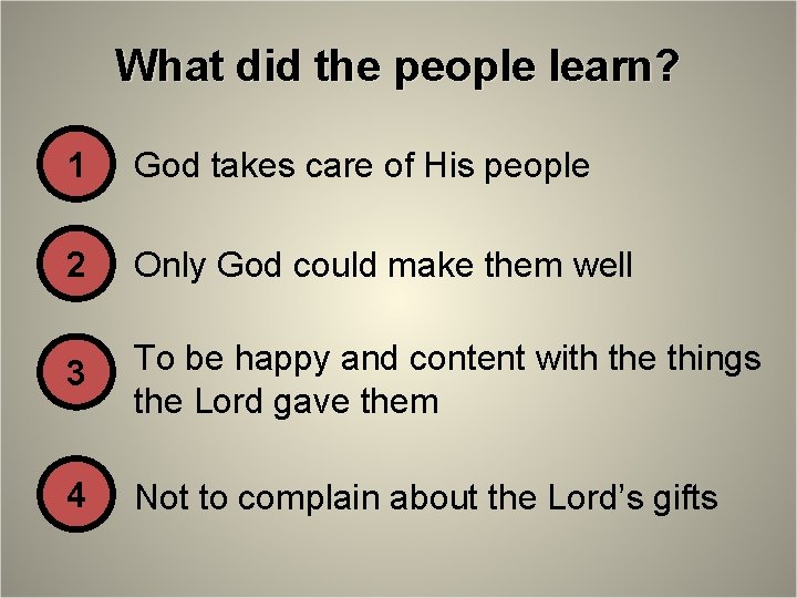 What did the people learn? 1 God takes care of His people 2 Only