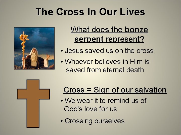 The Cross In Our Lives What does the bonze serpent represent? • Jesus saved