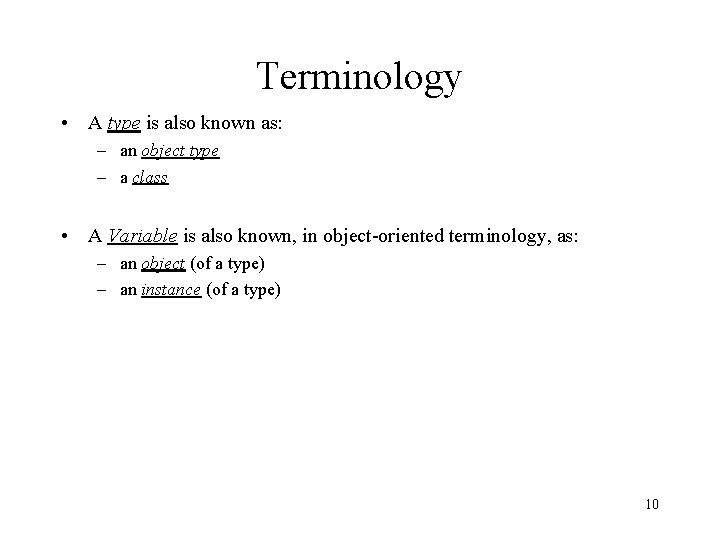 Terminology • A type is also known as: – an object type – a