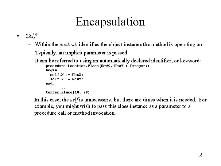 Encapsulation • 'Self' – Within the method, identifies the object instance the method is