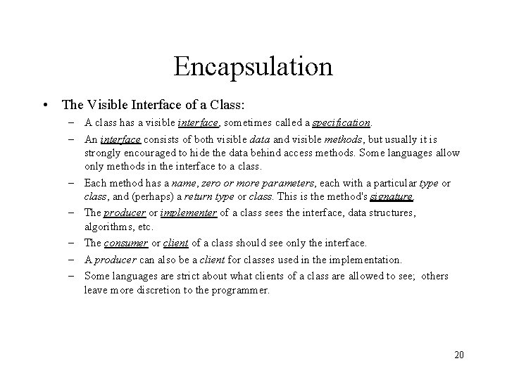 Encapsulation • The Visible Interface of a Class: – A class has a visible