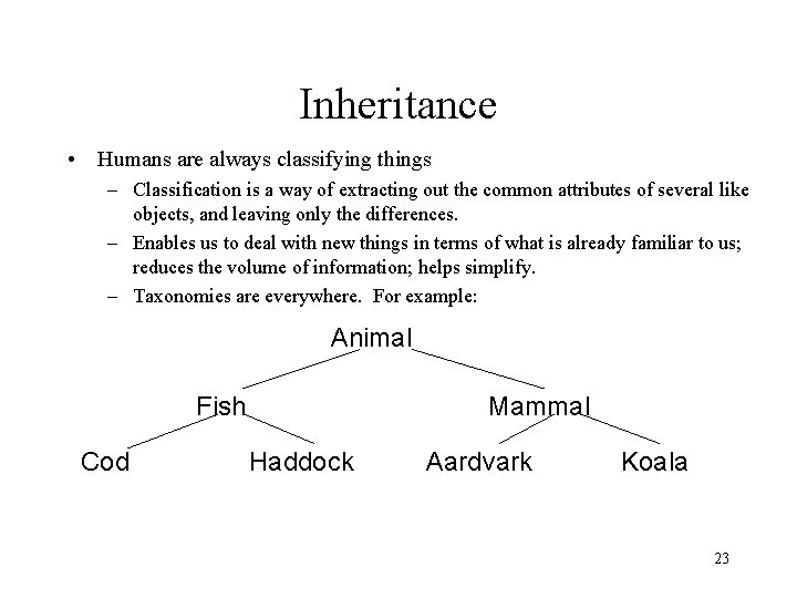 Inheritance • Humans are always classifying things – Classification is a way of extracting