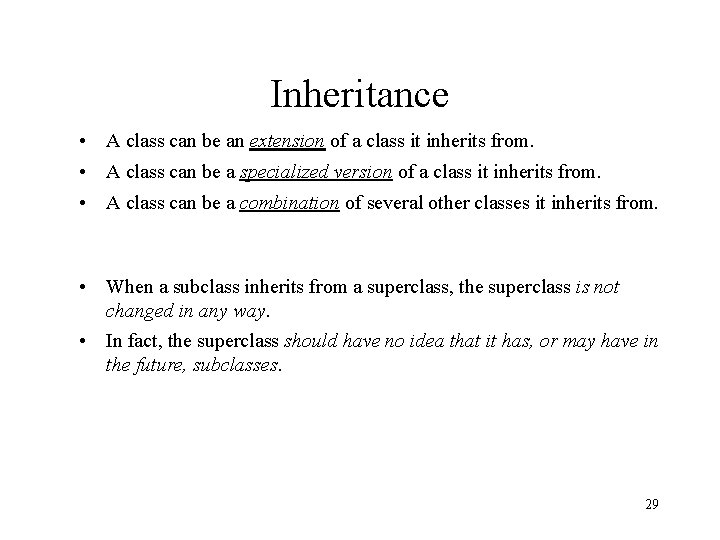 Inheritance • A class can be an extension of a class it inherits from.