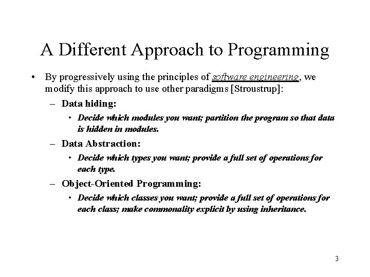 A Different Approach to Programming • By progressively using the principles of software engineering,