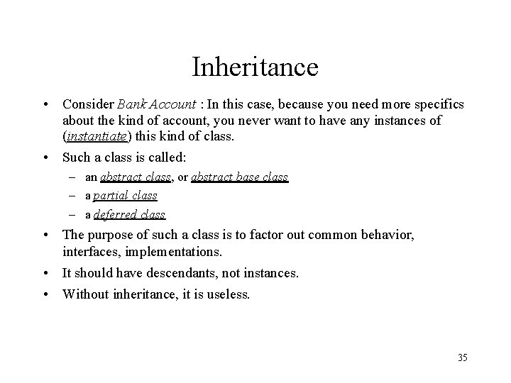 Inheritance • Consider Bank Account : In this case, because you need more specifics